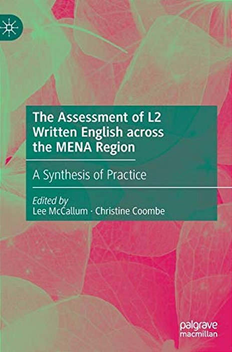 The Assessment Of L2 Written English Across The Mena Region: A Synthesis Of Practice-..