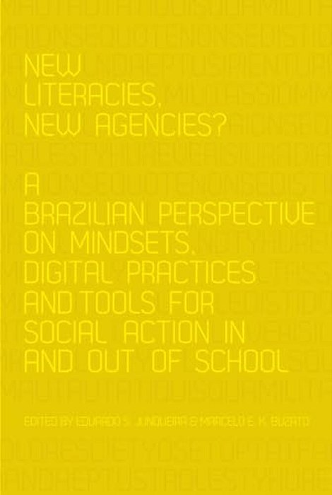 New Literacies, New Agencies?: A Brazilian Perspective On Mindsets, Digital Practices And Tools For Social Action In And Out Of School-..