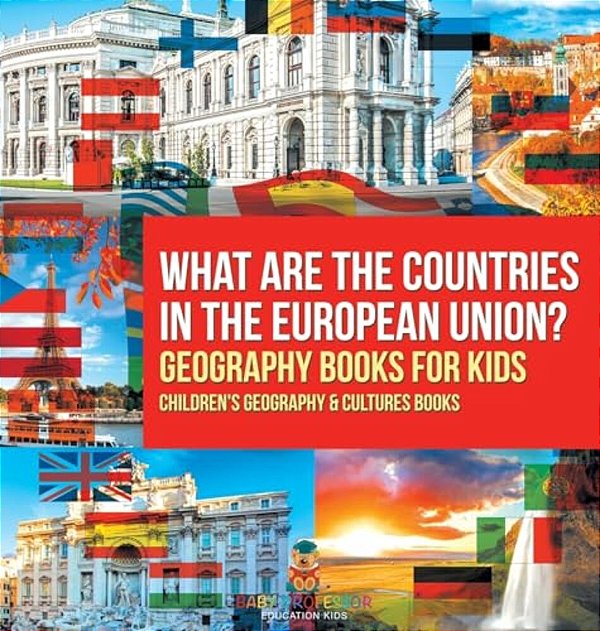 What Are The Countries In The European Union? Geography Books For Kids Children's Geography & Culture Books-..
