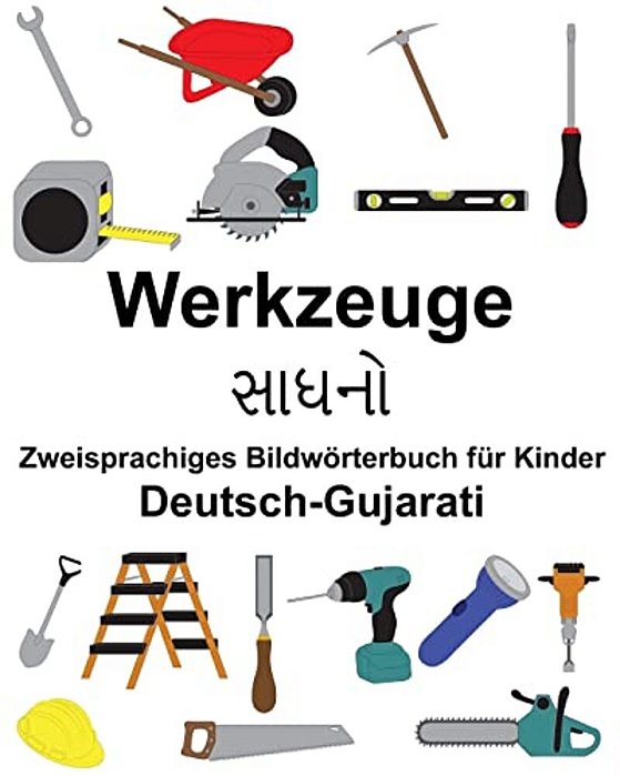 Deutsch-Gujarati Werkzeuge Zweisprachiges Bildwörterbuch Für Kinder-..