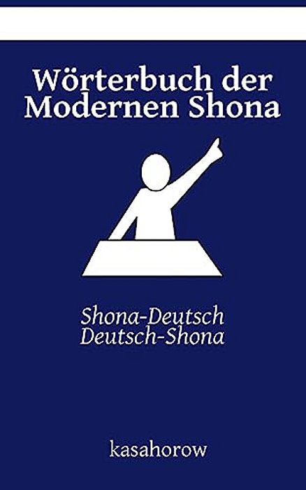 Wörterbuch Der Modernen Shona: Shona-Deutsch, Deutsch-Shona-..