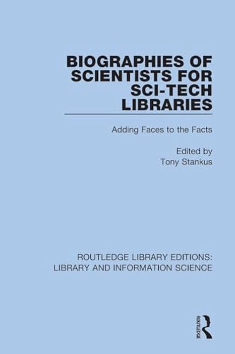 Biographies Of Scientists For Sci-Tech Libraries: Adding Faces To The Facts-..