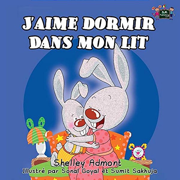 J'Aime Dormir Dans Mon Lit: I Love To Sleep In My Own Bed (French Edition)-..