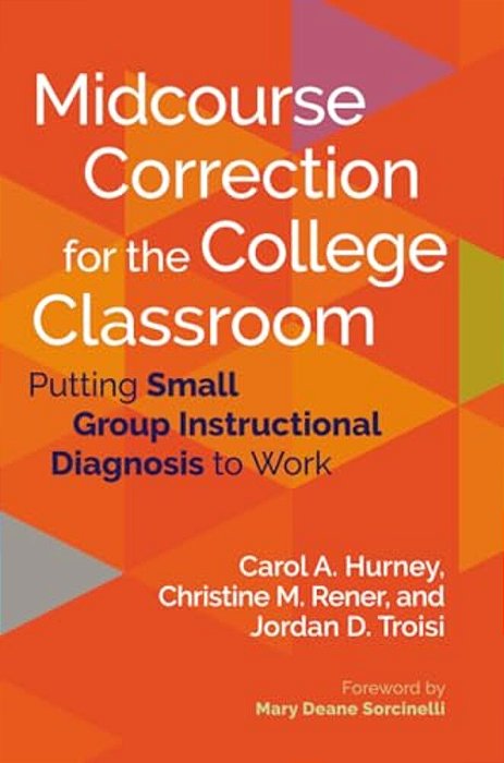 Midcourse Correction For The College Classroom: Putting Small Group Instructional Diagnosis To Work-..