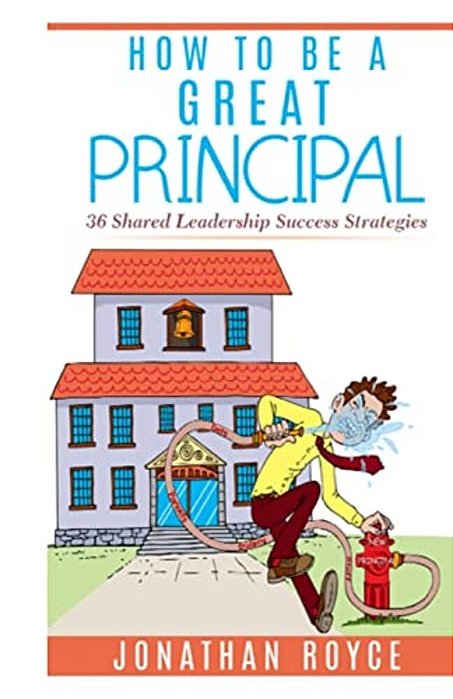 How To Be A Great Principal: 36 Shared Leadership Strategies-..