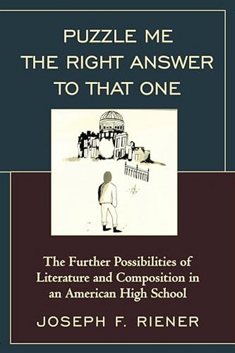 Puzzle Me The Right Answer To That One: The Further Possibilities Of Literature And Composition In An American High School-..