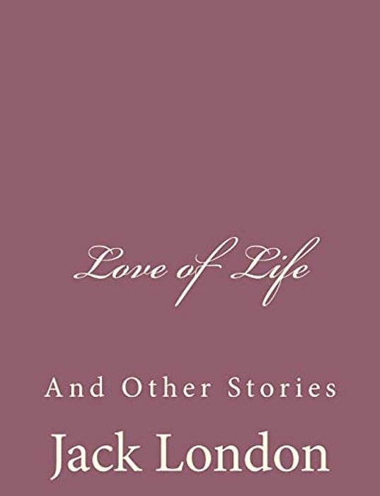 Love Of Life: And Other Stories-..