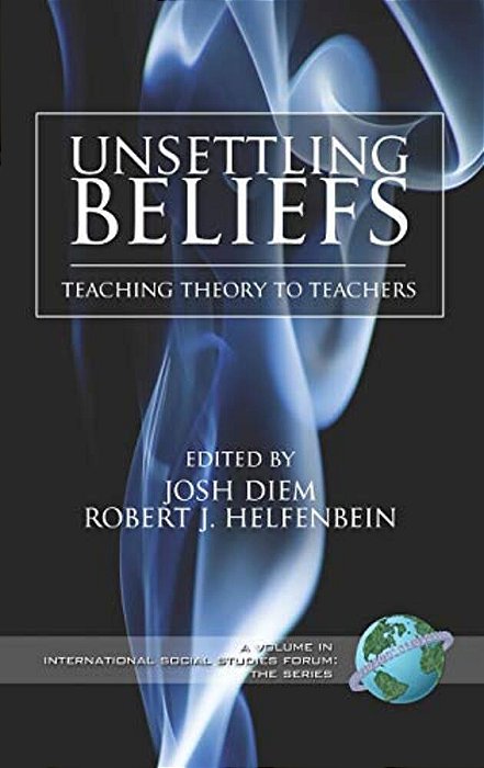 Unsettling Beliefs: Teaching Theory To Teachers (Hc)-..