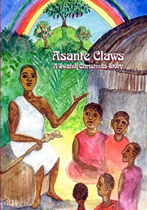 Asante Claws: A Swahili Christmas Story-..