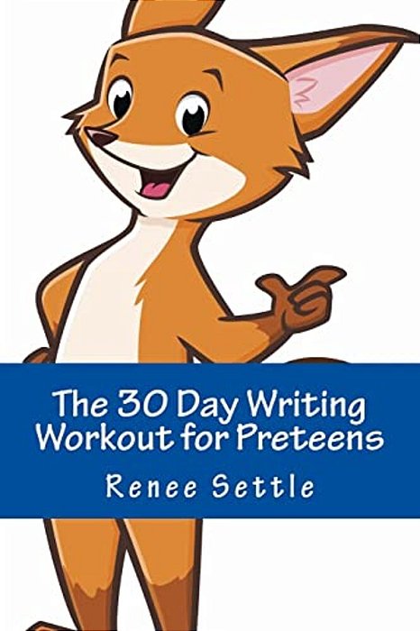 The 30 Day Writing Workout For Preteens Blue: Using 12 Minutes A Day-..