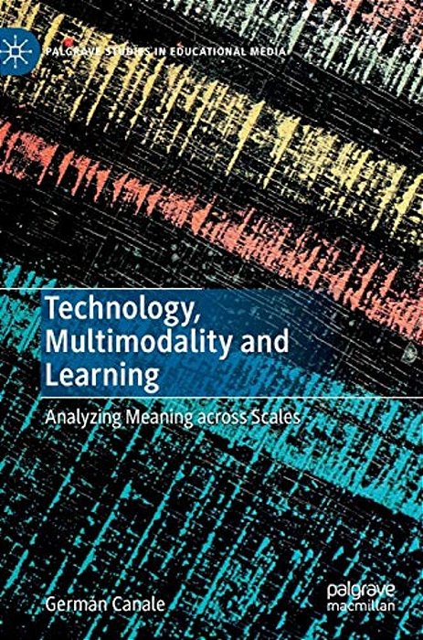 Technology, Multimodality And Learning: Analyzing Meaning Across Scales-..