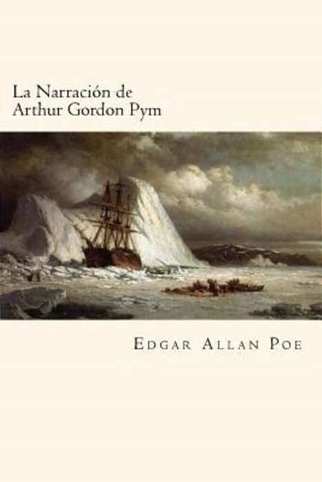 La Narración De Arthur Gordon Pym (Spanish Edition)-..