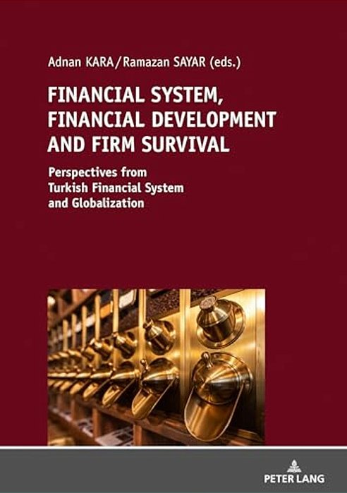 Financial System, Financial Development And Firm Survival:: Perspectives From Turkish Financial System And Globalization-..