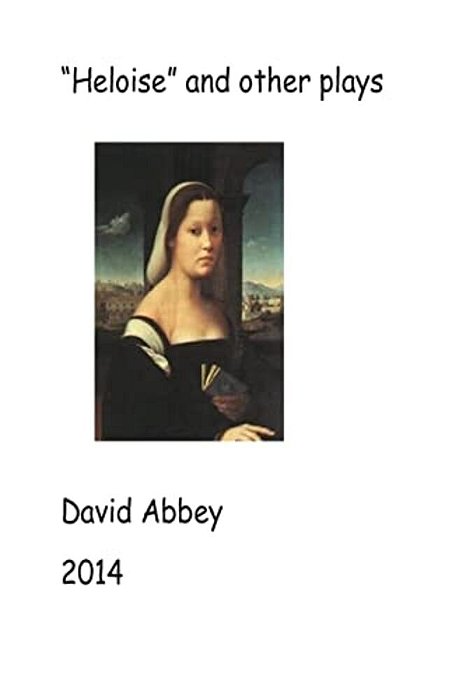 "Heloise" And Other Plays: 2014-..