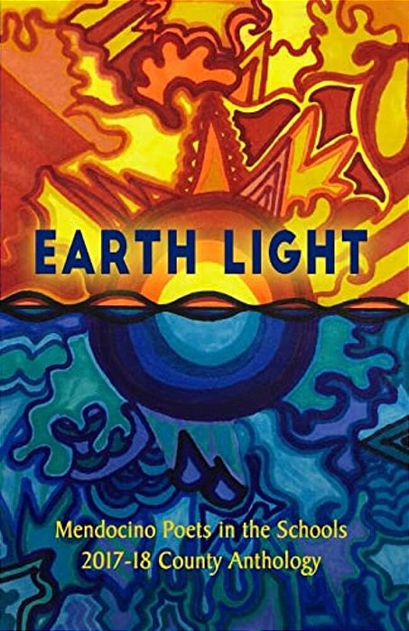 Earth Light: 2017-18 Anthology Of Mendocino County Youth Poetry-..