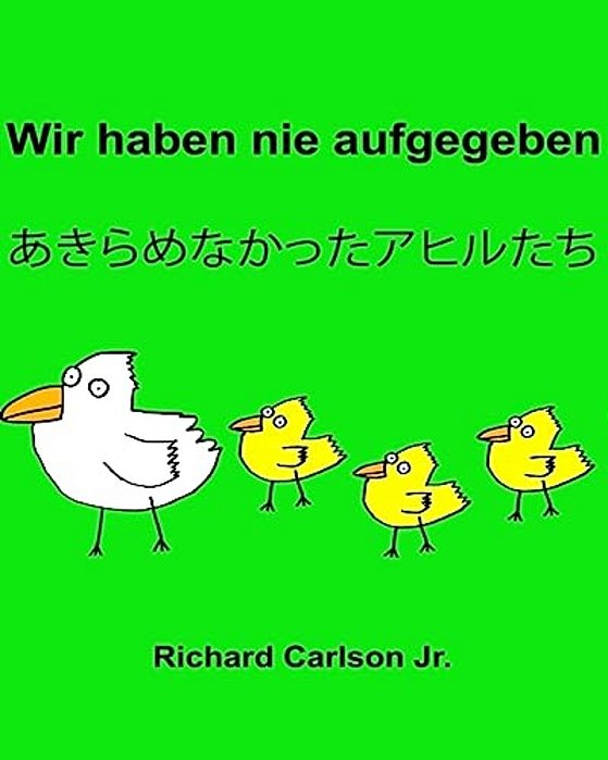 Wir Haben Nie Aufgegeben: Ein Bilderbuch Für Kinder Deutsch-Japanisch (Zweisprachige Ausgabe)-..