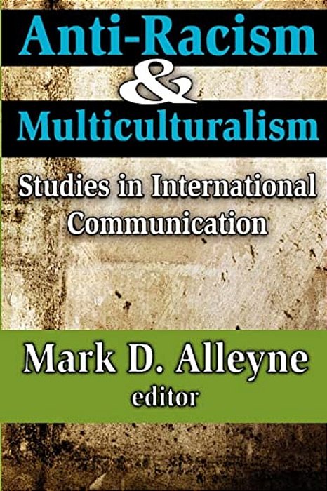 Anti-Racism And Multiculturalism: Studies In International Communication-..