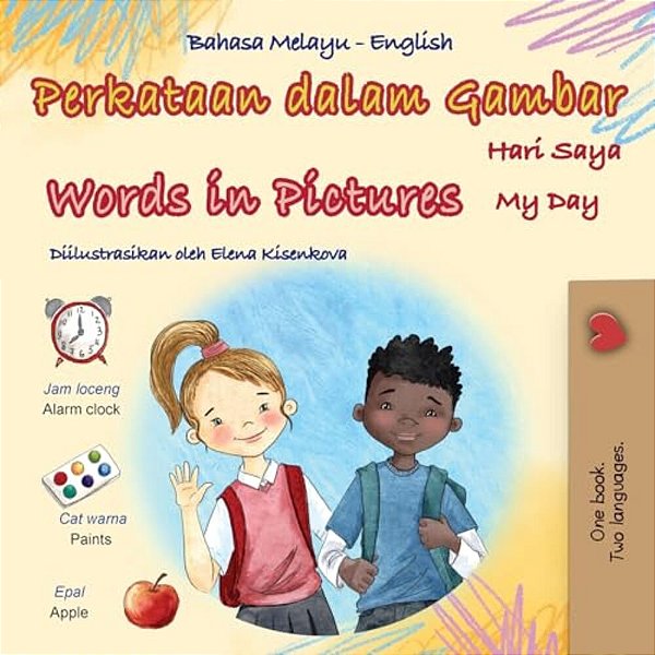 Words In Pictures - My Day (Malay English Bilingual Children's Book)-..