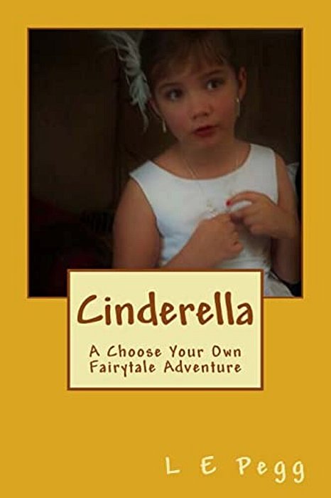 Cinderella: A Choose Your Own Fairytale Adventure-..