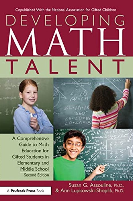 Developing Math Talent: A Comprehensive Guide To Math Education For Gifted Students In Elementary And Middle School-..
