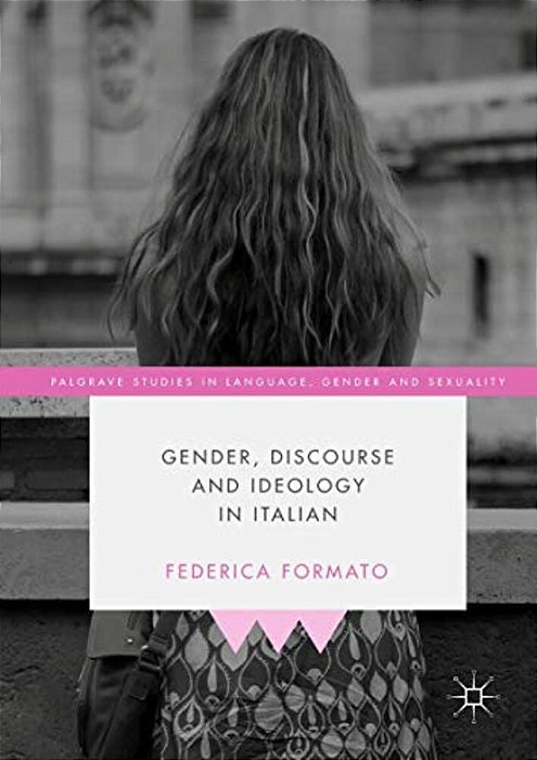 Gender, Discourse And Ideology In Italian-..