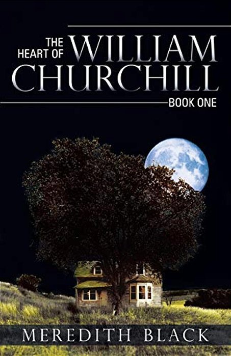 The Heart Of William Churchill: Book One-..