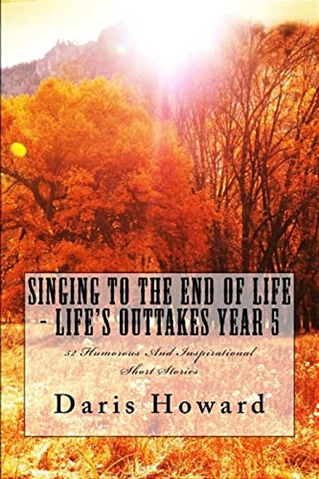 Singing To The End Of Life: Life's Outtakes - Year 5-..