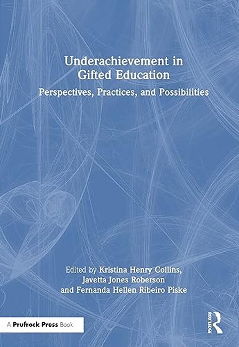 Underachievement In Gifted Education: Perspectives, Practices, And Possibilities-..