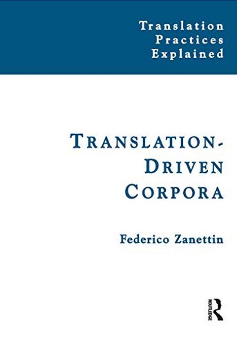 Translation-Driven Corpora: Corpus Resources For Descriptive And Applied Translation Studies-..