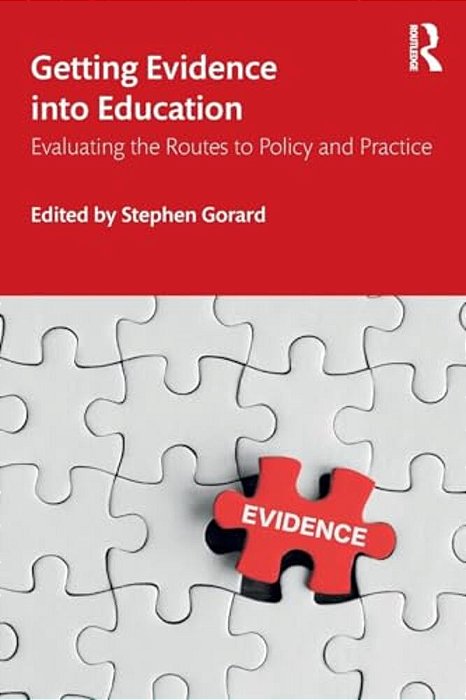 Getting Evidence Into Education: Evaluating The Routes To Policy And Practice-..