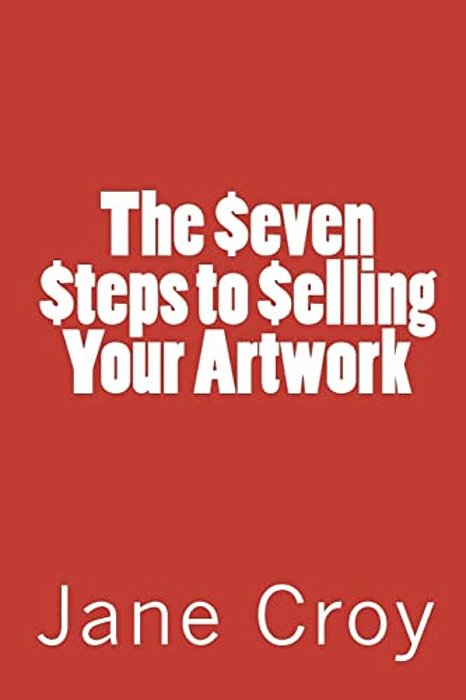 The Seven Steps To Selling Your Artwork-..