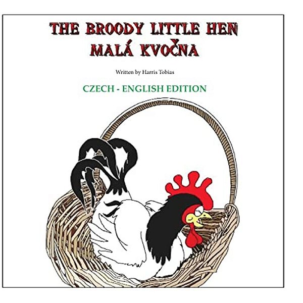 The Broody Little Hen/Czech-English: Czech-English Bilingual-..