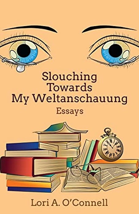 Slouching Towards My Weltanschauung-..