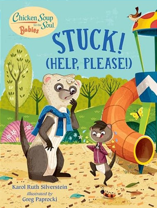 Chicken Soup For The Soul Babies: Stuck! (Help Please!)-..