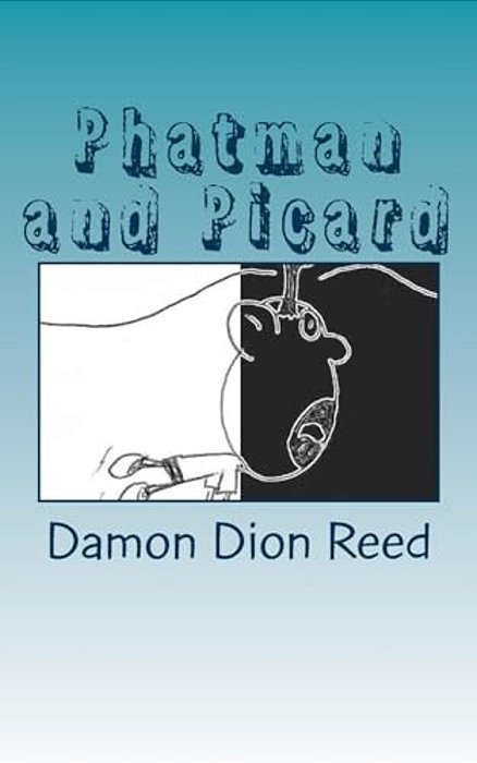 Phatman And Picard: For Reals-..