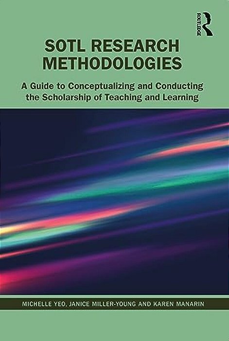 Sotl Research Methodologies: A Guide To Conceptualizing And Conducting The Scholarship Of Teaching And Learning-..