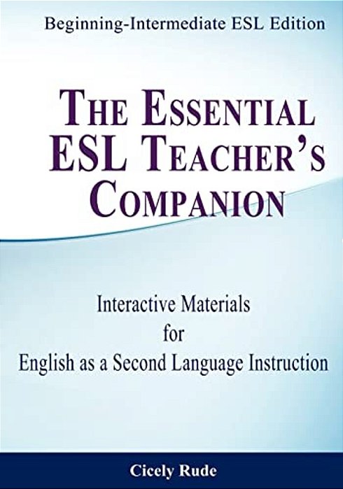 The Essential Esl Teacher's Companion: Interactive Materials For English As A Second Language Instruction-..