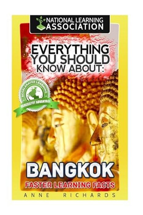 Everything You Should Know About: Bangkok Faster Learning Facts-..