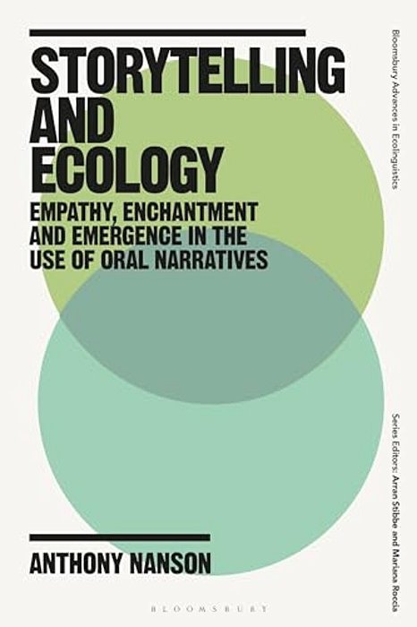 Storytelling And Ecology: Empathy, Enchantment And Emergence In The Use Of Oral Narratives-..