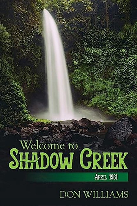 Welcome To Shadow Creek: April 1961-..