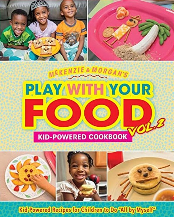 Play With Your Food Vol. 2: Kid-Powered Cookbook-..