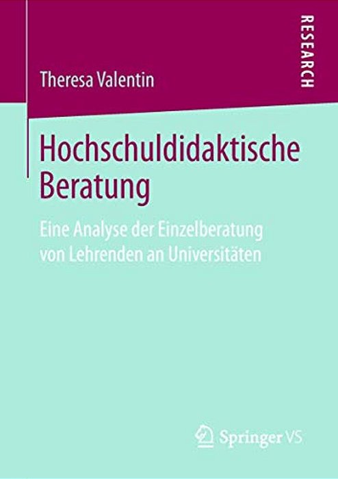 Hochschuldidaktische Beratung: Eine Analyse Der Einzelberatung Von Lehrenden An Universitäten-..