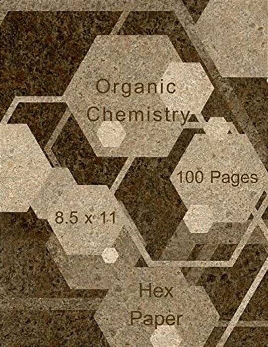 Organic Chemistry: Hex Paper (Or Honeycomb Paper), This Small Hexagons Measure.2" Per Side.100 Pages, 8.5 X 11. Get Your Game On: -)-..