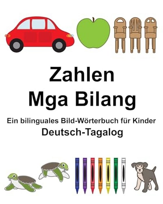 Deutsch-Tagalog Zahlen/Mga Bilang Ein Bilinguales Bild-Wörterbuch Für Kinder-..
