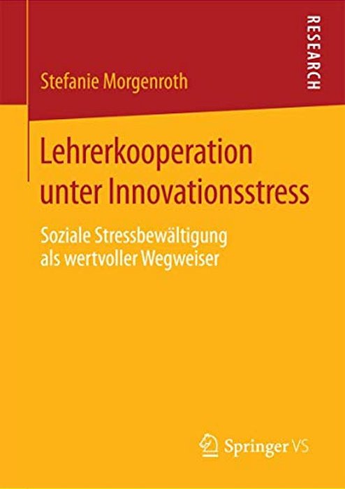 Lehrerkooperation Unter Innovationsstress: Soziale Stressbewältigung Als Wertvoller Wegweiser-..