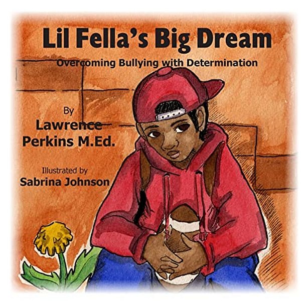 Lil Fella's Big Dream: Overcoming Bullying With Determination-..