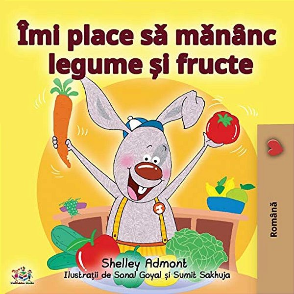 I Love To Eat Fruits And Vegetables (Romanian Edition)-..