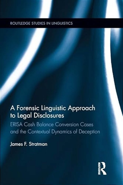 A Forensic Linguistic Approach To Legal Disclosures: Erisa Cash Balance Conversion Cases And The Contextual Dynamics Of Deception-..