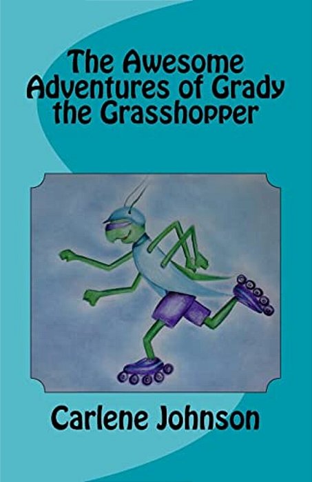 The Awesome Adventures Of Grady The Grasshopper-..