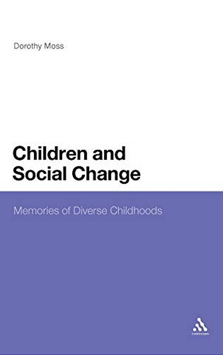 Children And Social Change: Memories Of Diverse Childhoods-..